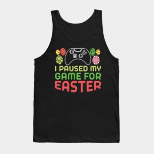 I Paused My Game for Easter Tank Top